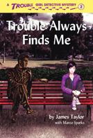 Trouble Always Finds Me 1733066225 Book Cover