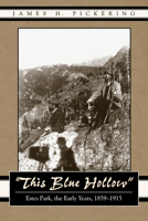 This Blue Hollow: Estes Park, The Early Years, 1859-1915 0870818015 Book Cover