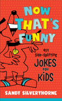 Now That's Funny: 401 Side-Splitting Jokes for Kids 0800737679 Book Cover