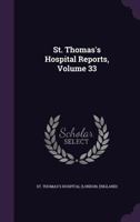 St. Thomas's Hospital Reports, Volume 33 1174968532 Book Cover