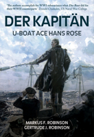 Der Kapitan: U-Boat Ace Hans Rose 1445675609 Book Cover