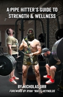 A Pipe Hitter's Guide to Strength & Wellness (Pipe Hitters Guides) B0F6CPTC3H Book Cover