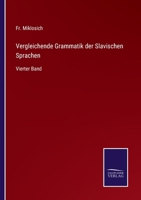 Vergleichende Grammatik der Slavischen Sprachen, vierter Band 337505064X Book Cover