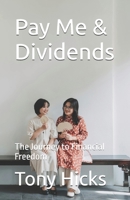 Pay Me & Dividends: The Journey to Financial Freedom B0DXV4NMBK Book Cover