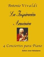 Antonio Vivaldi: La Inspiración Armónica; 4 Conciertos para Piano 172621219X Book Cover