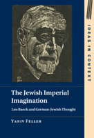 The Jewish Imperial Imagination: Leo Baeck and German-Jewish Thought 1009321897 Book Cover