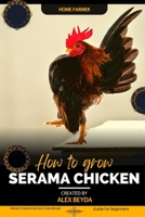 Serama Chicken: Modern Home Farmer's Handbook, Guide for beginners B0CKV6FKC7 Book Cover