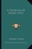 A Textbook Of Wood 1164553550 Book Cover