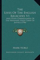 The Lives Of The English Regicides V1: And Other Commissioners Of The Pretended High Court Of Justice 1165804786 Book Cover