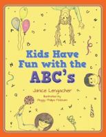 Kids Have Fun with the ABC's 1494399784 Book Cover