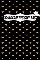 Childcare Register: Daily Childcare Register Log, Attendance Logbook, Generic Sign In And Out Registration For Babysitters, Daycares, Childminders, Nannies And Preschool 1676583343 Book Cover