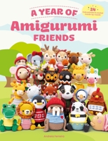 A Year of Amigurumi Friends: 24 Crochet Patterns for Cute Crochet Animals 144631491X Book Cover