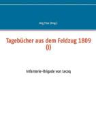 Tagebücher aus dem Feldzug 1809 (I): Infanterie-Brigade von Lecoq 3748166508 Book Cover