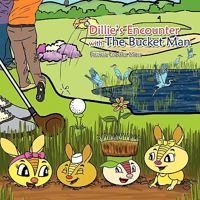 Dillie's Encounter with the Bucket Man 1453544607 Book Cover