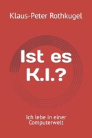 Ist es K.I.?: Ich lebe in einer Computerwelt B0C47LP39D Book Cover