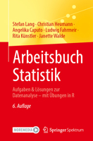 Arbeitsbuch Statistik: Aufgaben & Lösungen zur Datenanalyse – mit Übungen in R (German Edition) 3662732718 Book Cover