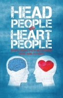 Head People Vs Heart People: Short Circuit the 18 Inch Journey from Head to Heart 1504367383 Book Cover