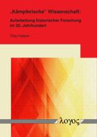 Kampferische' Wissenschaft: Aufarbeitung Historischer Forschung Im 20. Jahrhundert 3832546162 Book Cover