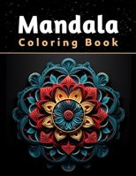 Mandala Coloring Book: 100 Relaxing Mandala Patterns for Adults - Stress & Anxiety Relieving Mindful Patterns B0CNX6DKRP Book Cover