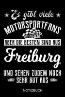 Es gibt viele Motorsportfans aber die besten sind aus Freiburg und sehen zudem noch sehr gut aus: A5 Notizbuch Liniert 120 Seiten Geschenk/Geschenkidee zum Geburtstag Weihnachten Ostern Vatertag Mutte 1708604146 Book Cover
