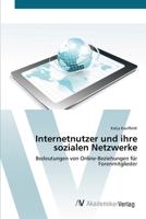 Internetnutzer und ihre sozialen Netzwerke: Bedeutungen von Online-Beziehungen für Forenmitglieder 3639423801 Book Cover