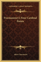 Freemasonry's Four Cardinal Points 1417963948 Book Cover