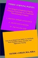 Three Turning Points: The Struggle to Implement Rapidly Changing Technology in a Traditional Manufacturing Company 0759684618 Book Cover