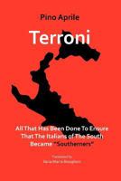 Terroni: All That Has Been Done to Ensure That the Italians of the South Became "Southerners" 1599540312 Book Cover