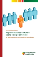 Representações culturais sobre o corpo diferente: As diferenças no curso de Educação Física 6202037687 Book Cover