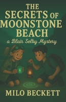 Blair Selby and the Secrets of Moonstone Beach (Blair Selby and the Mysteries of Driftwood Bay) B0G2H9NGXD Book Cover
