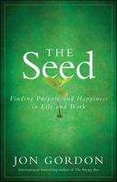 The Seed: Finding Purpose and Happiness in Life and Work 0470888563 Book Cover