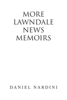 MORE LAWNDALE NEWS MEMOIRS 1669852946 Book Cover