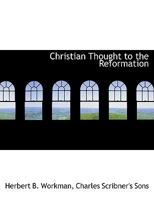 Christian Thought to the Reformation 1597526703 Book Cover