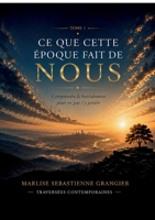 Ce Que Cette Epoque Fait de Nous: Comprendre le basculement pour ne pas s'y perdre (French Edition) 3695765240 Book Cover
