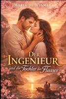 Der Ingenieur und die Tochter des Flusses (German Edition) B0GRMHS2ZL Book Cover