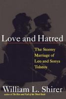 Love and Hatred: The Troubled Marriage of Leo and Sonya Tolstoy 0671881620 Book Cover