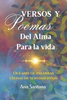 VERSOS Y POEMAS DEL ALMA PARA LA VIDA: Océano de palabras llenas de sentimientos B0CD95GQ52 Book Cover