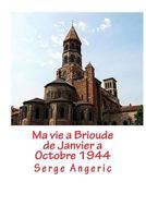 Ma vie a Brioude: de Janvier a fin Septembre 1944 1533135754 Book Cover