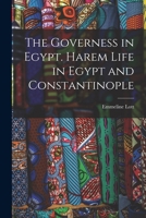 The Governess in Egypt. Harem Life in Egypt and Constantinople 1016580622 Book Cover