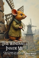 The Windmill Inside Me: A Tale of Courage, Loss, and Becoming More Than You Were Meant to Be B0FGY8TTF1 Book Cover