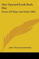 One Upward Look Each Day: Poems Of Hope And Faith 1164841637 Book Cover