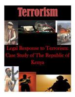 Legal Response to Terrorism: Case Study of The Republic of Kenya 1499743777 Book Cover