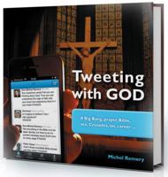 Tweeting with God: # Big Bang, Prayer, Bible, Sex, Crusades, Sin, Career . . . 1621640159 Book Cover