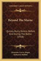Beyond the Marne: Quincy--Huiry--Voisins Before and During the Battle 1519491387 Book Cover