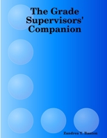 The Grade Supervisors' Companion 0359827535 Book Cover