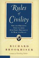 The Rules of Civility: The 110 Precepts That Guided Our First President in War and Peace 0684837234 Book Cover