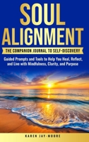 Soul Alignment: The Companion Journal to Self-Discovery: The Companion Book to Self Discovery 1069965286 Book Cover