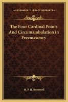 The Four Cardinal Points And Circumambulation in Freemasonry 1425305954 Book Cover