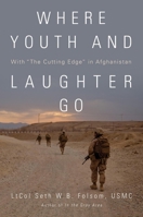 Where Youth and Laughter Go: With "The Cutting Edge" In Afghanistan 1612518710 Book Cover