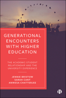 Generational Encounters with Higher Education: The Academic-Student Relationship and the University Experience 1529209781 Book Cover